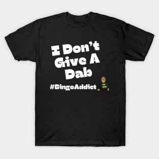 I Don't Give A Dab Bingo Tee T-Shirt